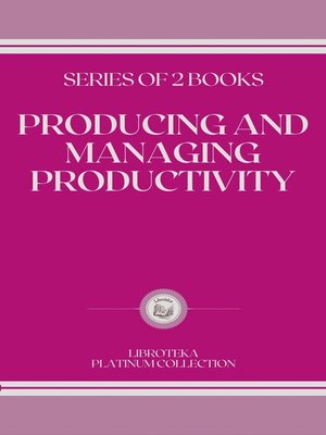 cover image of PRODUCING AND MANAGING PRODUCTIVITY